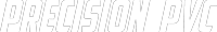 Precision PVC